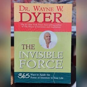 Wayne Dyer "The Invisible Force"365 Ways to Apply the Power of Intention